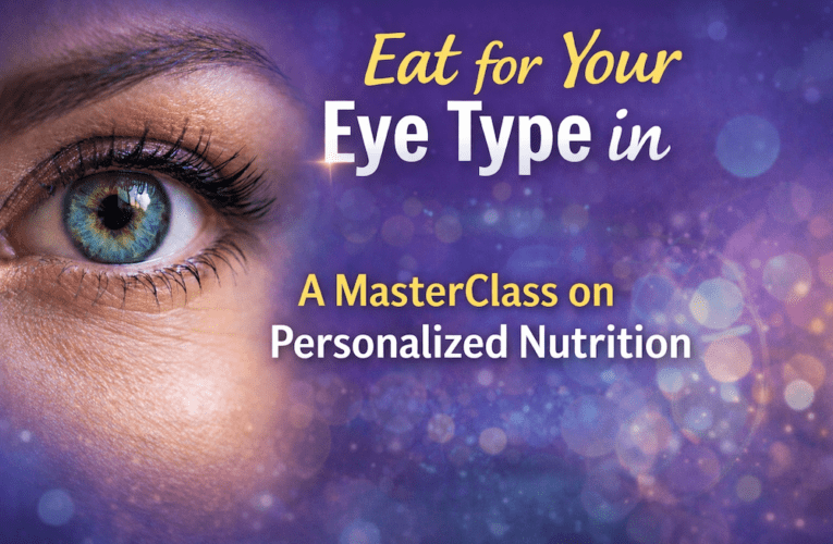 Eat for Your Eye Type in Lake Havasu City: A MasterClass on Personalized Nutrition